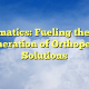 Informatics: Fueling the Next Generation of Orthopedic Solutions