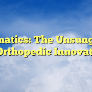 Informatics: The Unsung Hero of Orthopedic Innovation Informatics: The Unsung Hero of Orthopedic Innovation