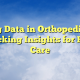 Big Data in Orthopedics: Unlocking Insights for Better Care